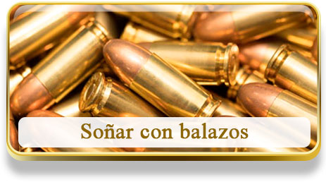 Soñar con balazos